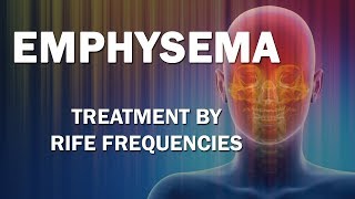 Emphysema COPD  COAD  RIFE Frequencies Treatment  Energy amp Quantum Medicine with Bioresonance [upl. by Nirehtak]