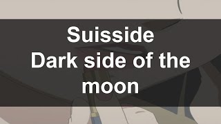 Suisside Dark side of the moon Lyrics video [upl. by Stutsman806]