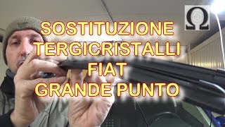 SOSTITUZIONE SPAZZOLE TERGICRISTALLI FIAT GRANDE PUNTO [upl. by Anasiul]