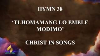 Hymn 38  Christ in Songs Tlhomamang Lo Emele Modimo [upl. by Toille]