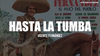 Vicente Fernández  Hasta La Tumba LETRA [upl. by Nino357]