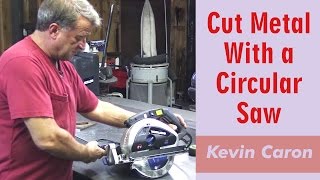 How to Cut Metal With A Circular Saw  Kevin Caron [upl. by Fagaly]