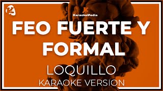 Loquillo Y Los Trogloditas  Feo Fuerte Y Formal Karaoke [upl. by Scarrow918]