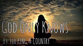 for KING amp COUNTRY  God Only Knows Lyric Video [upl. by Namreh]