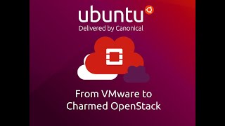 From VMware to Charmed Openstack [upl. by Tavish253]