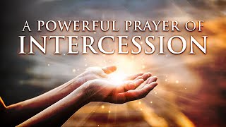 A Powerful Prayer Of Intercession [upl. by Ahsenhoj641]