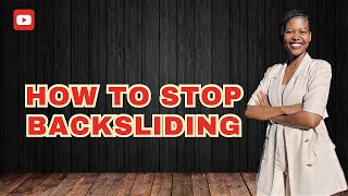 HOW TO STOP BACKSLIDING OVERCOME SIN [upl. by Aihsilef]