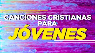 CANCIONES CRISTIANAS PARA JÓVENES ALEGRES  MÚSICA CRISTIANA 2021 [upl. by Elnora]