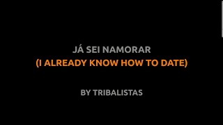 Já Sei Namorar  Tribalistas  Lyrics video english português translation [upl. by Ettellocin]