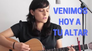 VENIMOS HOY A TU ALTAR  CANTO DE ENTRADA  LETRA Y ACORDES [upl. by Annairb]