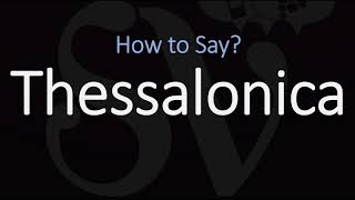 How to Pronounce Thessalonica CORRECTLY [upl. by Amsirac]